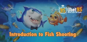 Introduction to Fish Shooting Game by Ubet95