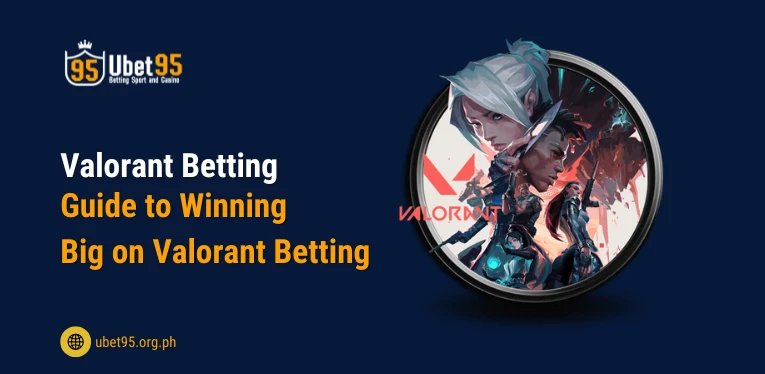 Valorant Betting - Guide to Winning Big on Valorant Betting